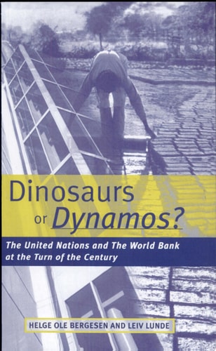 Dinosaurs Or Dynamos? The United Nations and the World Bank at the Turn of the Century