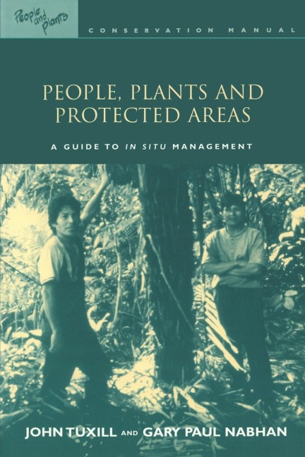 People, Plants and Protected Areas: A Guide to in Situ Management