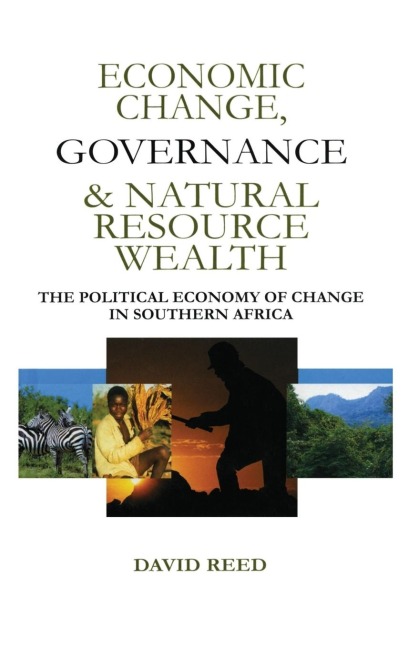 Economic Change Governance and Natural Resource Wealth: The Political Economy of Change in Southern Africa