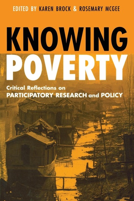 Knowing Poverty: Critical Reflections on Participatory Research and Policy