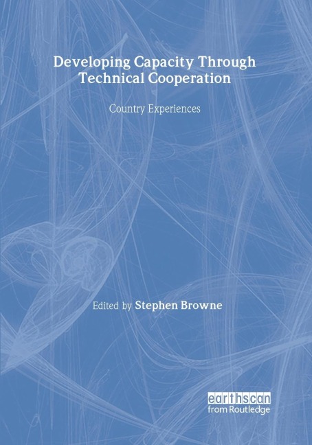 Developing Capacity Through Technical Cooperation: Country Experiences
