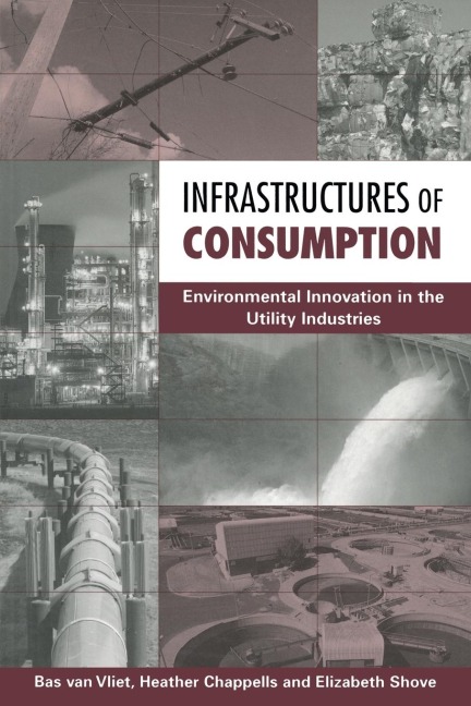 Infrastructures of Consumption: Environmental  Innovation in the Utility Industries