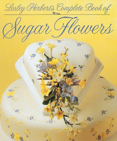 Lesley Herberts Complete Book of Sugar Flowers