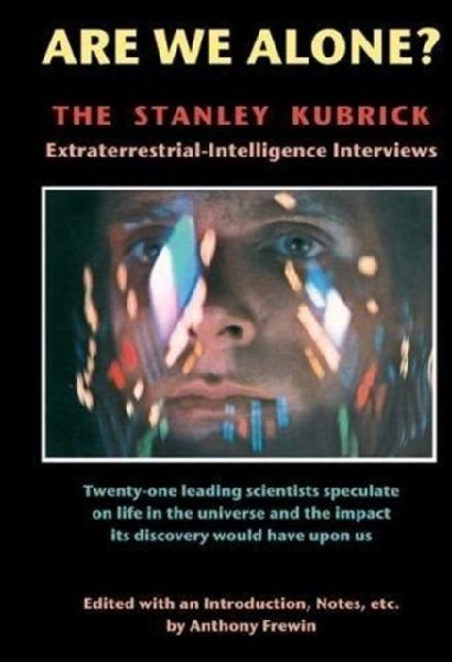 Are We Alone: The Stanley Kubrick Extraterrestrial-Intelligence Interviews