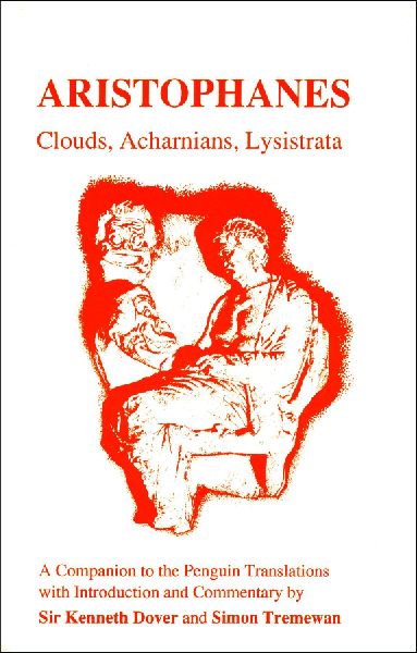 Aristophanes: Clouds, Acharnians, Lysistrata: A Companion to the Penguin Translation of Alan H. Sommerstein