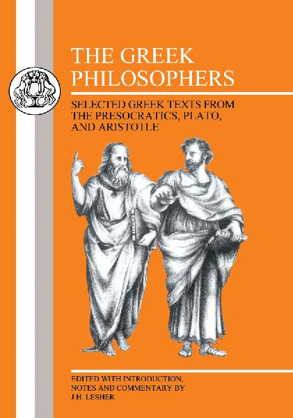 The Greek Philosophers: Selected Greek Texts from the Presocratics, Plato and Aristotle