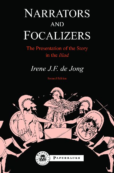 Narrators and Focalizers: The Presentation of the Story in the Iliad