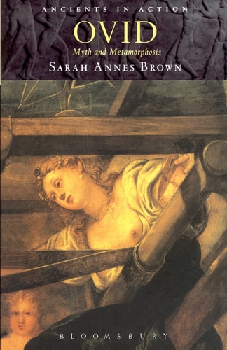 Ovid: Myth and Metamorphosis (Ancients in Action)