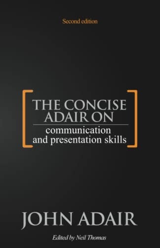 The Concise Adair on Communication and Presentation Skills