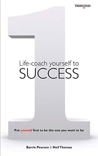 Life-Coach Yourself to Success Put Yourself First to Be the One You Want to Be