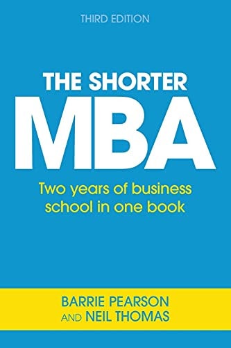 The Shorter MBA Two Years of Business School in One Book