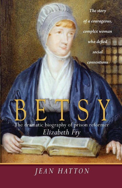 Betsy: The Dramatic Biography of Prison Reformer Elizabeth Fry