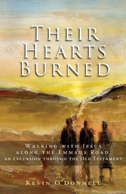 Their Hearts Burned: Walking with Jesus Along the Emmaus Road: An Excursion Through the Old Testament