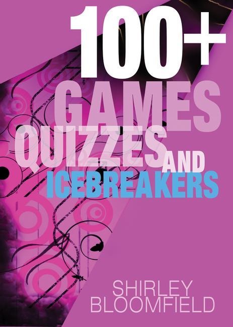 100+ Games, Quizzes and Icebreakers: Easy to Prepare and Use