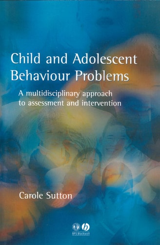 Child and Adolescent Behavioural Problems A Multi-disciplinary Approach to Assessment and Intervention