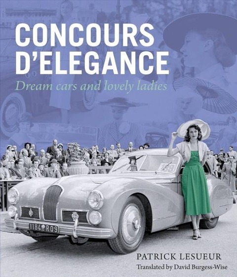 Concours dElegance: Dream Cars and Lovely Ladies Volume 1