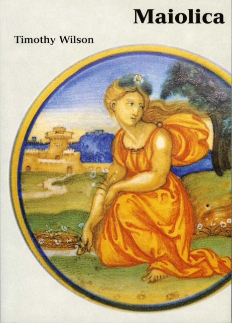 Maiolica: Italian Renaissance Ceramics in the Ashmolean Museum
