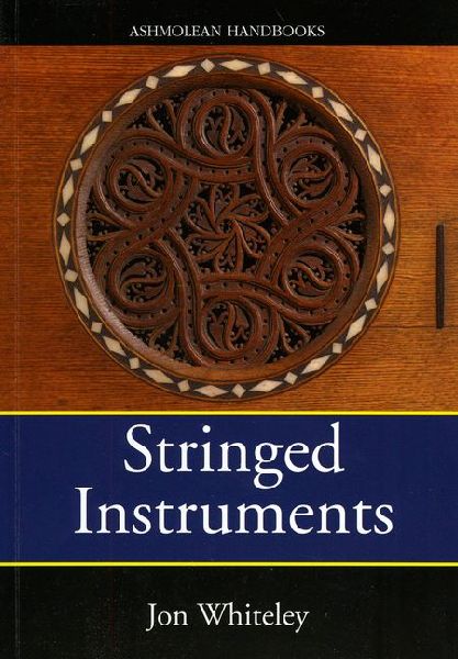 Stringed Instruments: Viols, Violins, Citterns and Guitars in the Ashmolean Museum