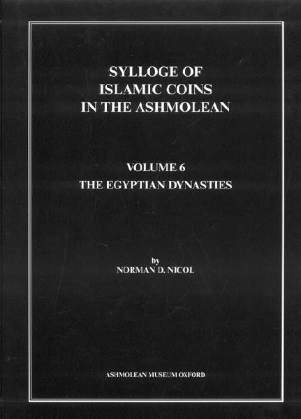 Sylloge of Islamic Coins in the Ashmolean: v. 6 : The Egyptian Dynasties