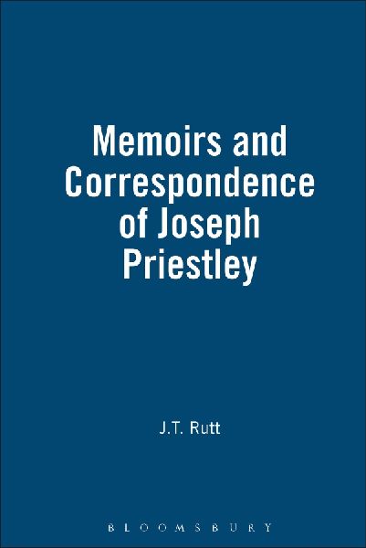 Life, Memoirs And Correspondence Of Joseph Priestley