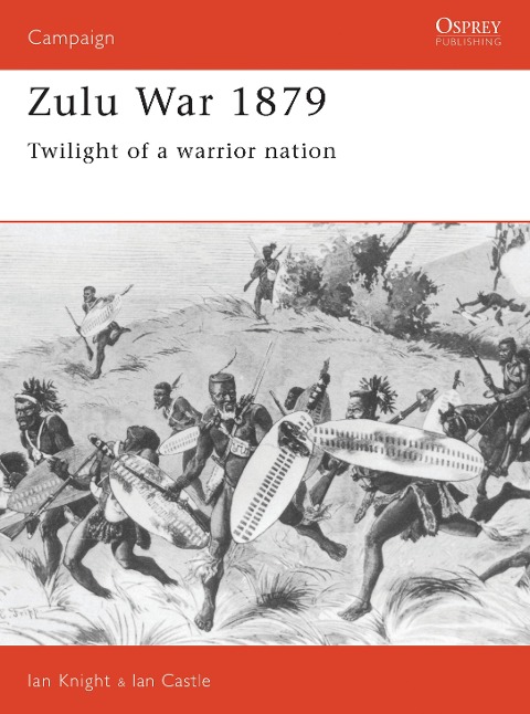 Zulu War 1879: Twilight of a Warrior Nation