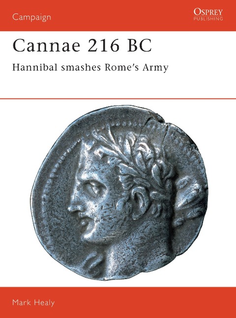 Cannae 216 BC: Hannibal Smashes Romes Army