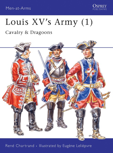 Louis XVs Army (1): Cavalry & Dragoons