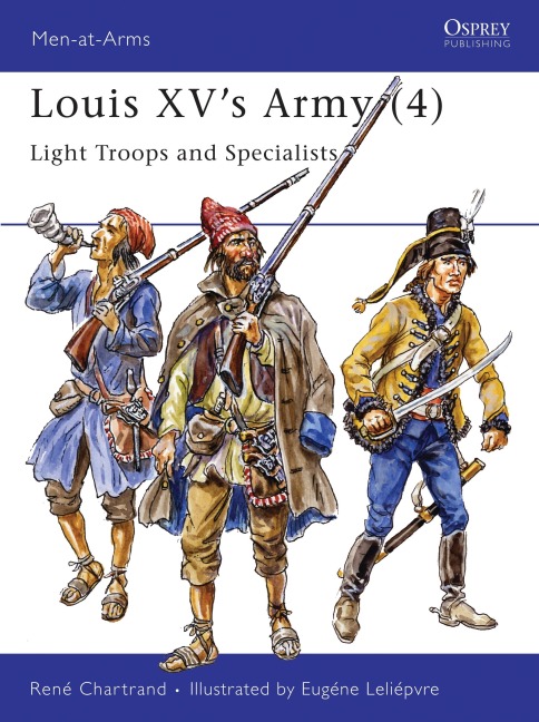 Louis XVs Army (4): Light Troops and Specialists