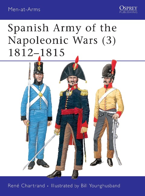 Spanish Army of the Napoleonic Wars (3): 1812-1815