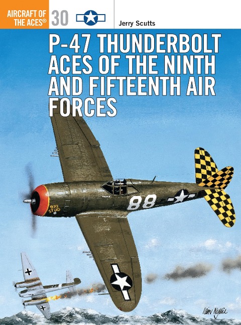 P-47 Thunderbolt Aces of the Ninth and Fifteenth Air Forces
