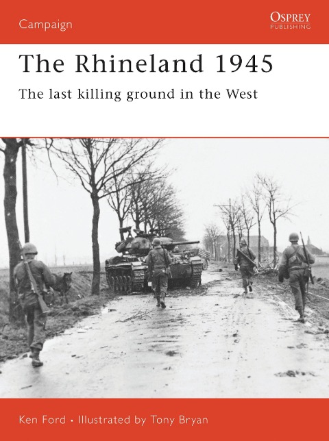 The Rhineland 1945: The Last Killing Ground in the West