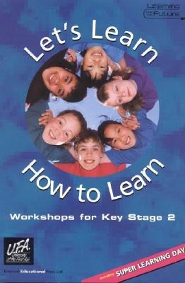 Lets Learn How to Learn: Workshops for Key Stage 2