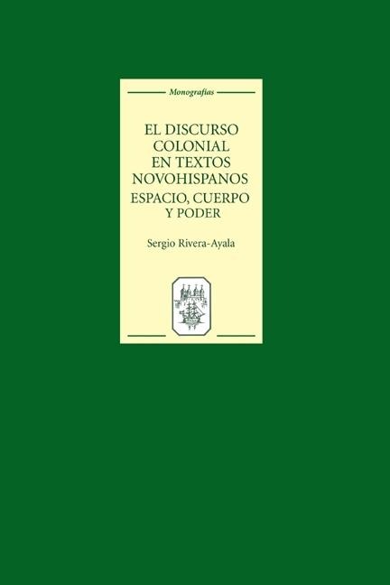 El Discurso Colonial en Textos Novohispanos: Espacio, Cuerpo y Poder