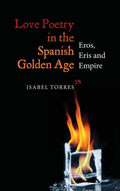 Love Poetry in the Spanish Golden Age: Eros, Eris and Empire