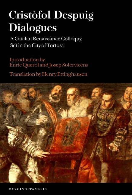 Cristòfol Despuig: Dialogues: A Catalan Renaissance Colloquy Set in the City of Tortosa