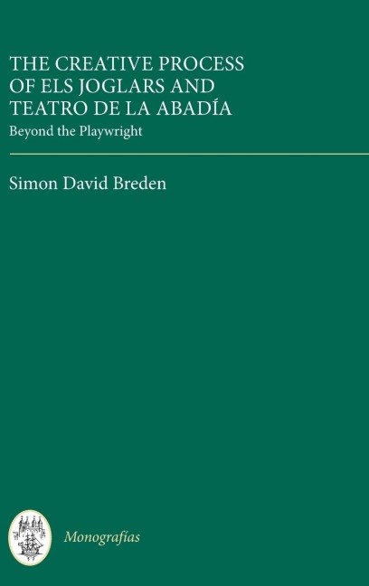 The Creative Process of Els Joglars and Teatro de La Abadia: Beyond the Playwright