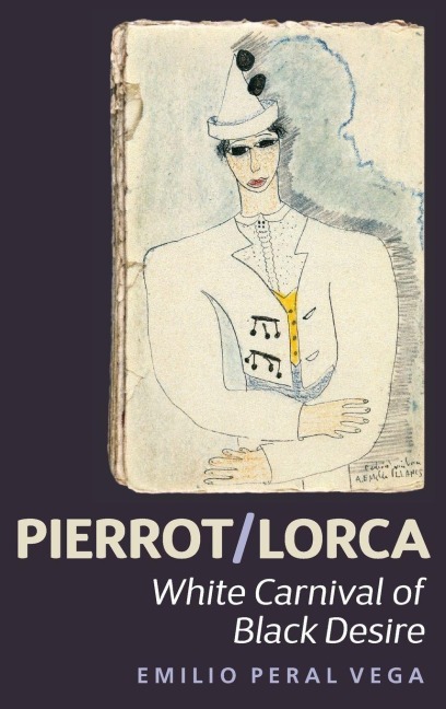 Pierrot/Lorca: White Carnival of Black Desire