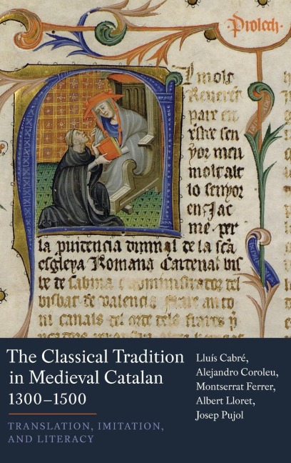Classical Tradition in Medieval Catalan, 1300-1500: Translation, Imitation, and Literacy