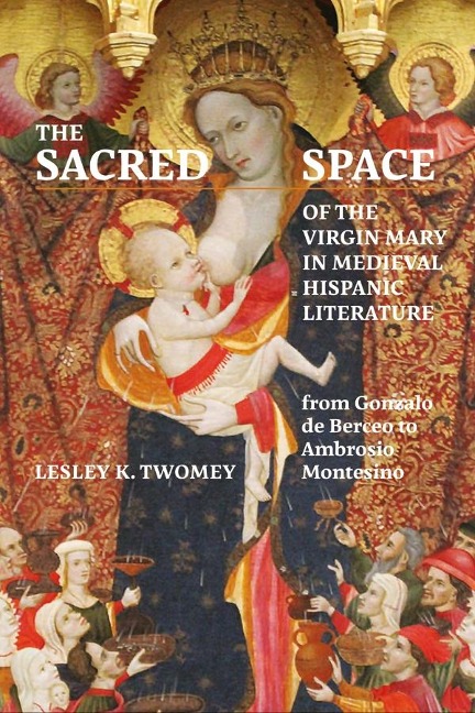 Sacred Space of the Virgin Mary in Medieval Hispanic Literature: From Gonzalo de Berceo to Ambrosio Montesino