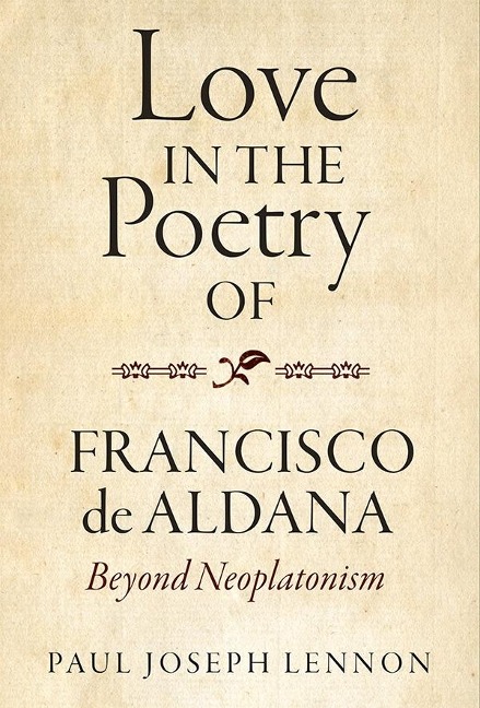 Love in the Poetry of Francisco de Aldana: Beyond Neoplatonism