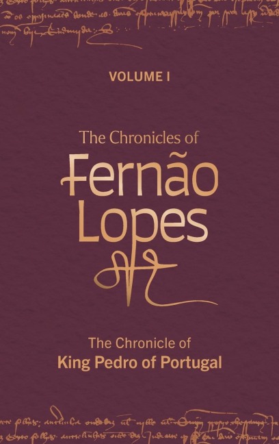 Chronicles of Fernão Lopes: Volume 1. the Chronicle of King Pedro of Portugal