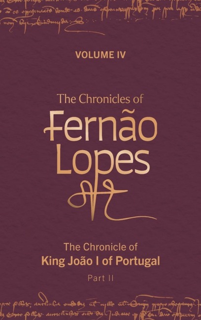 Chronicles of Fernão Lopes: Volume 4. the Chronicle of King João I of Portugal, Part II