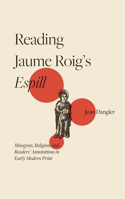 Reading Jaume Roig's Espill: Misogyny, Religion, and Readers' Annotations in Early Modern Print