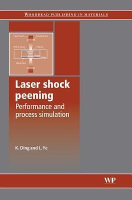 Laser Shock Peening: Performance and Process Simulation