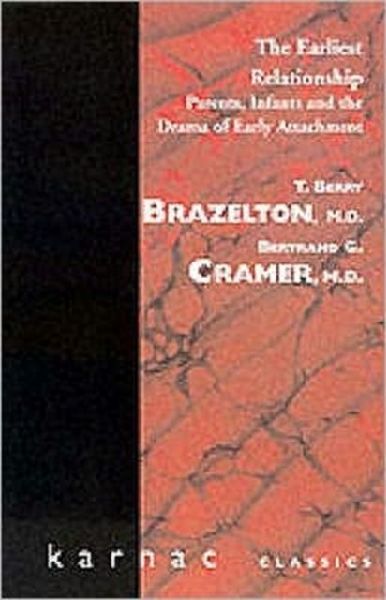 The Earliest Relationship: Parents, Infants and the Drama of Early Attachment