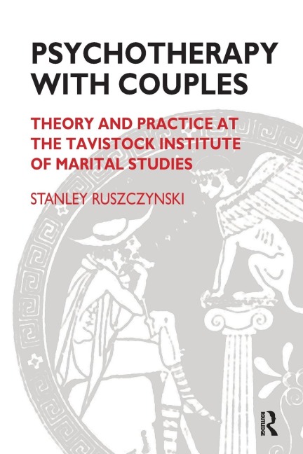 Psychotherapy With Couples: Theory and Practice at the Tavistock Institute of Marital Studies