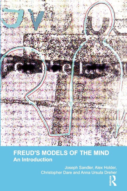 Freuds Models of the Mind: An Introduction