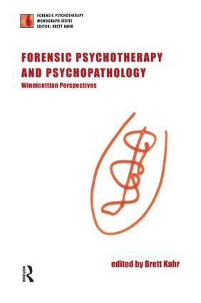 Forensic Psychotherapy and Psychopathology: Winnicottian Perspectives