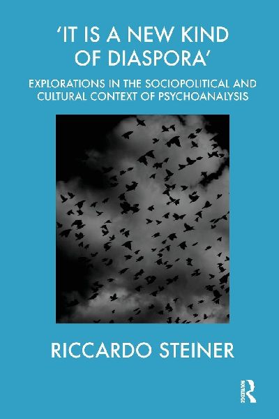'It is a New Kind of Diaspora': Explorations in the Sociopolitical and Cultural Context of Psychoanalysis