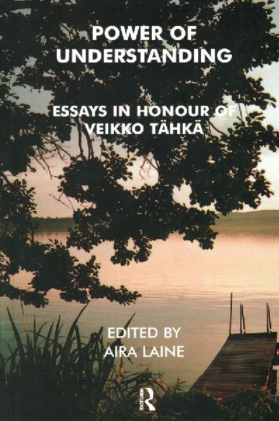 Power of Understanding: Essays in Honour of Veikko Tahka